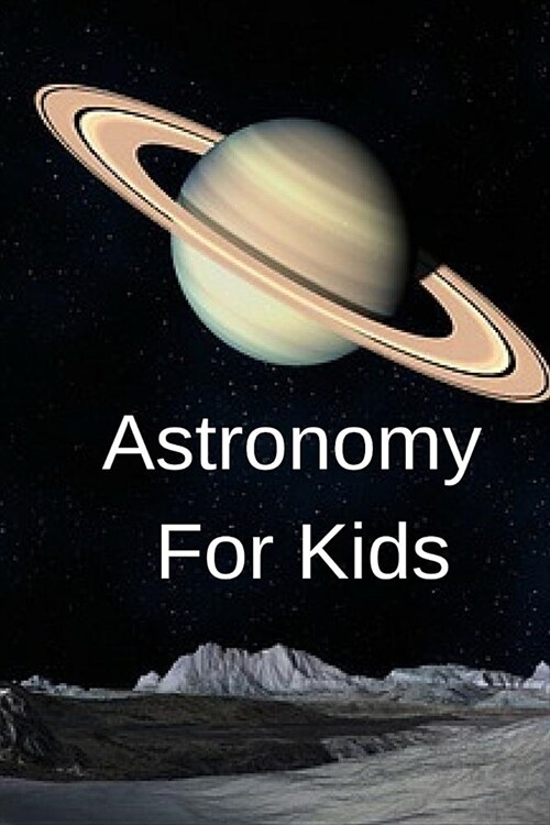 Astronomy For Kids: Astronomy Journaling Notepad For 1st to 4th Grade Students - The Science Of The Moon, Sun & Stars - 6x9, 120 Lined Col (Paperback)
