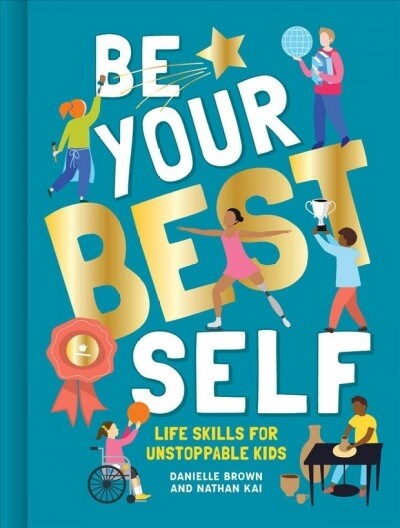 Be Your Best Self: Life Skills for Unstoppable Kids (Hardcover)