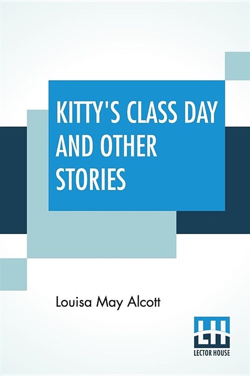 Kittys Class Day And Other Stories: Originally Published Under The Title Proverb Stories (Paperback)