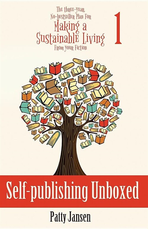 Self-publishing Unboxed: The Three-Year, No-bestseller Plan For Making A Living From Your Fiction Book 1 (Paperback)