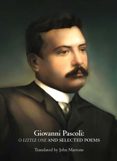 Giovanni Pascoli: O Little One and Selected Poems (Paperback)