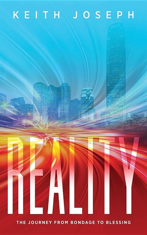 Reality: The Journey from Bondage to Blessing (Paperback)