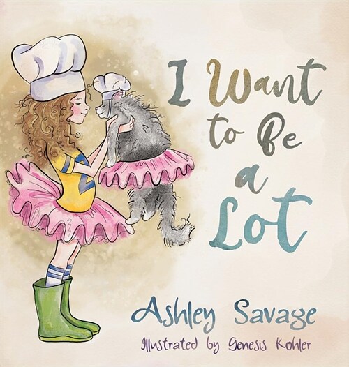 I Want to Be a Lot (Hardcover)
