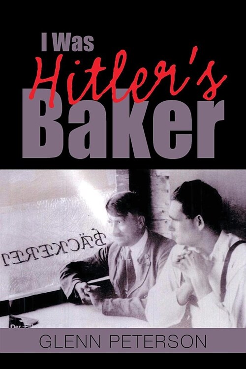 I Was Hitlers Baker (Paperback)