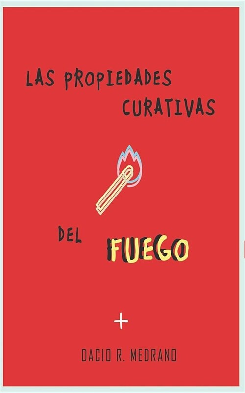 Las propiedades curativas del fuego (Paperback)