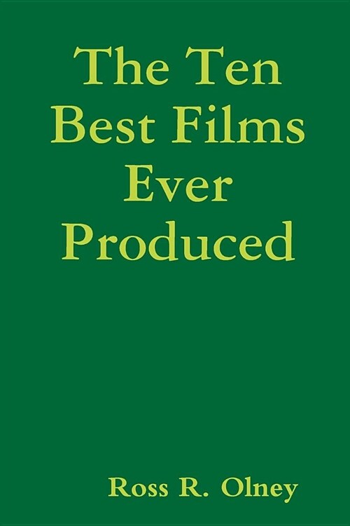 The Ten Best Films Ever Produced (Paperback)