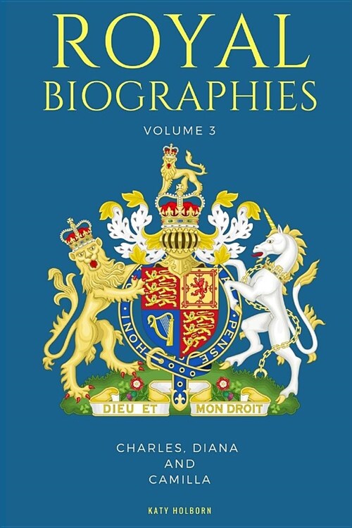 Royal Biographies Volume 3: Charles, Diana and Camilla - 3 Books in 1 (Paperback)