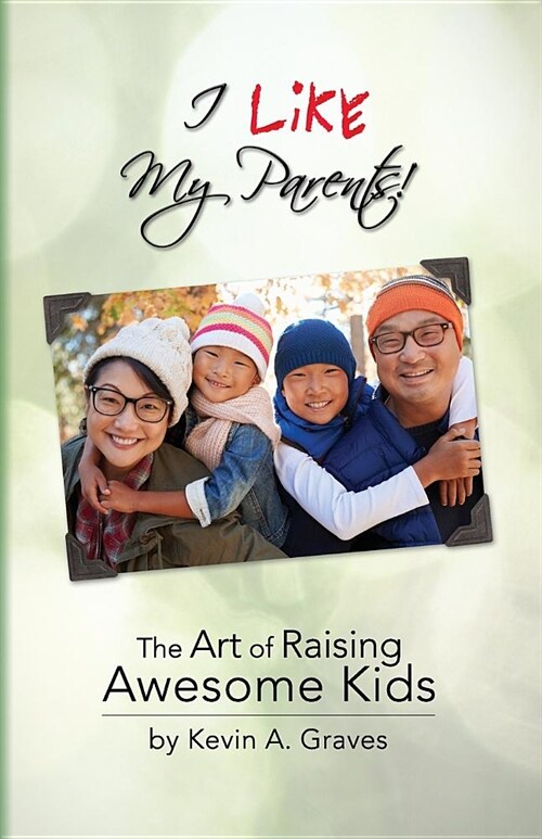 I Like My Parents: The Art of Raising Awesome Kids (Paperback)