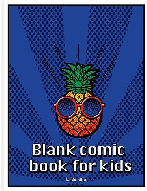 Blank Comic Book For Kids: Blank Comic Books with balloon talk, Draw Your Own Comics, 140 Pages, Big Comic Panel Book For Kids, Lots of Pages (Paperback)