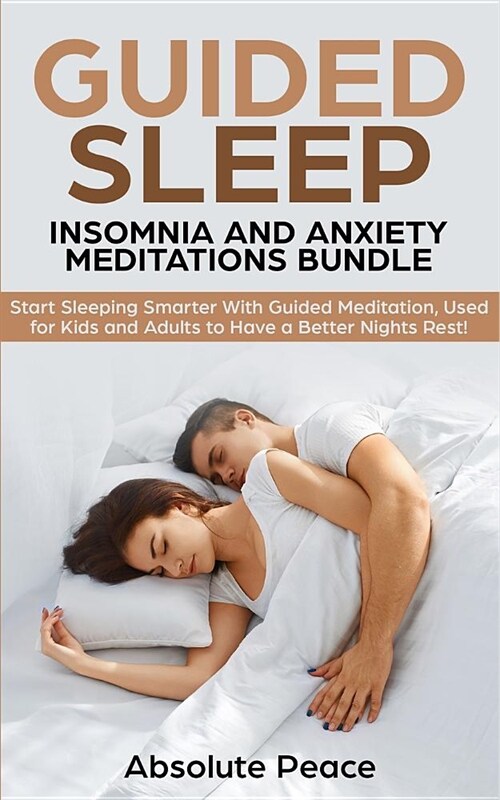 Guided Sleep, Insomnia and Anxiety Meditations Bundle: Start Sleeping Smarter With Guided Meditation, Used for Kids and Adults to Have a Better Nights (Paperback)