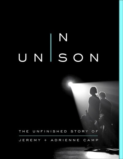 In Unison: The Unfinished Story of Jeremy and Adrienne Camp (Paperback)