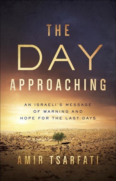 The Day Approaching: An Israelis Message of Warning and Hope for the Last Days (Paperback)