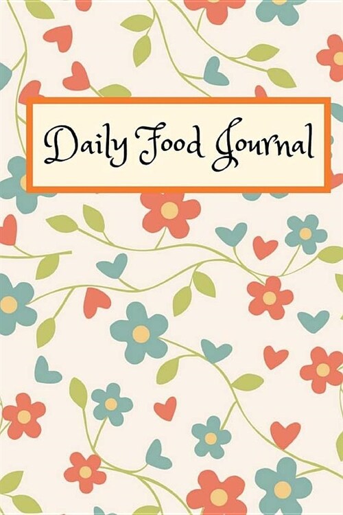 Daily Food Journal: 60 Daily Food Journal, Exercise Tracker, Calories Counter and Expense Management (Paperback)