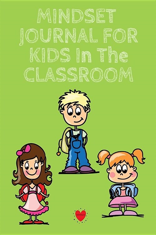 Mindset Journal For Kids In The Classroom: Success Begins With Setting My Mind - Cute Daily Gratitude Journal for 1st, 2nd, 3rd & 4th Graders - Journa (Paperback)