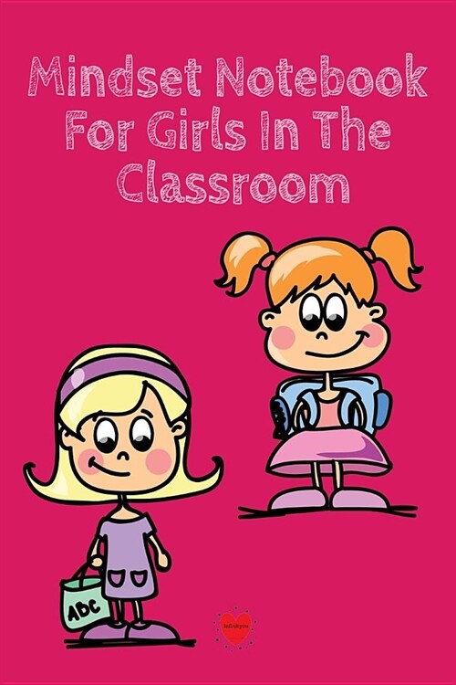 Mindset Notebook For Girls In The Classroom: Success Begins With Setting My Mind - Cute Daily Gratitude Journal for 1st, 2nd, 3rd & 4th Graders - Jour (Paperback)