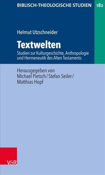 Textwelten: Studien Zur Kulturgeschichte, Anthropologie Und Hermeneutik Des Alten Testaments (Paperback)