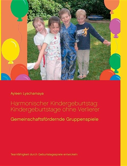 Harmonischer Kindergeburtstag: Kindergeburtstage ohne Verlierer (Paperback)