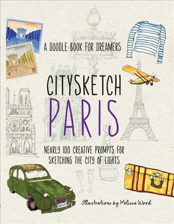 Citysketch Paris: A Doodle Book for Dreamers - Nearly 100 Creative Prompts for Sketching the City of Lights (Paperback)