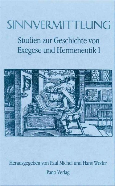 Studien Zur Geschichte Von Exegese Und Hermeneutik / Sinnvermittlung: Studien Zur Geschichte Von Exegese Und Hermeneutik I (Paperback)