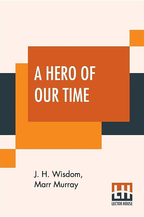 A Hero Of Our Time: Translated From The Russian Of Mikhail Iurevich Lermontov (Paperback)