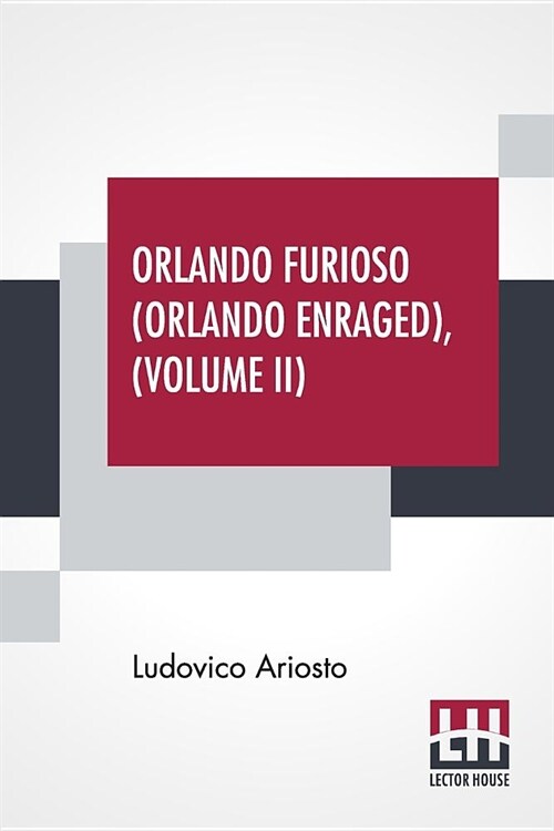 Orlando Furioso (Orlando Enraged), Volume II: Translated By William Stewart Rose (Paperback)