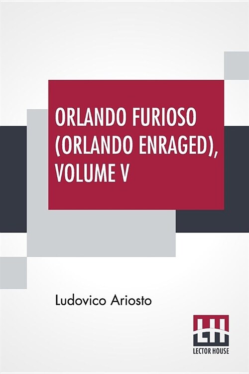 Orlando Furioso (Orlando Enraged), Volume V: Translated By William Stewart Rose (Paperback)