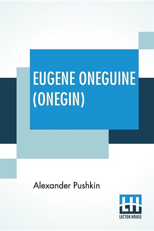 Eugene Oneguine (Onegin): A Romance Of Russian Life In Verse, Translated From The Russian By Lieut.-Col. [Henry] Spalding (Paperback)