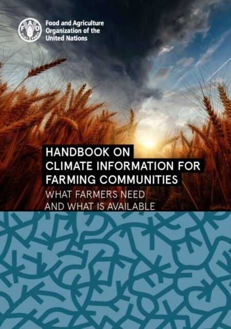 Handbook on Climate Information for Farming Communities - What Farmers Need and What Is Available (Paperback)