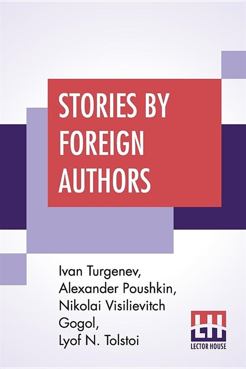 Stories By Foreign Authors: Mumu Translated By Constance Garnett; The Shot Translated By T. Keane; St. Johns Eve Translated By Isabel F. Hap (Paperback)