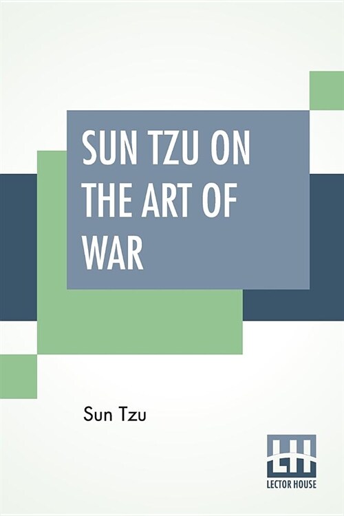 Sun Tzu On The Art Of War: The Oldest Military Treatise In The World Translated From The Chinese With Introduction And Critical Notes By Lionel G (Paperback)