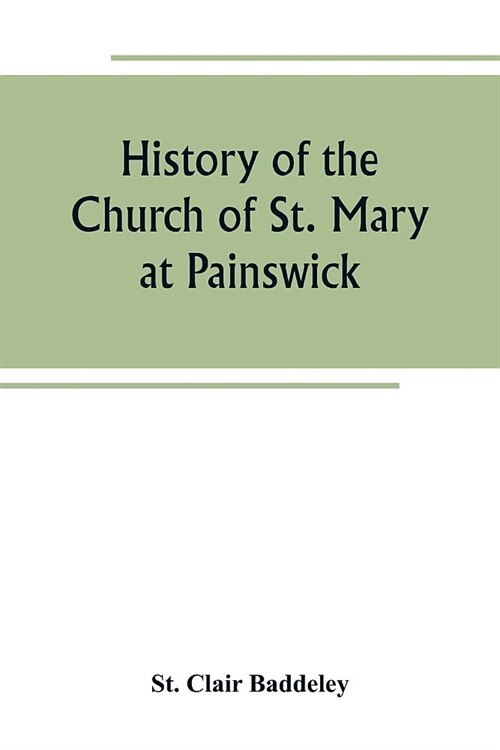 History of the Church of St. Mary at Painswick (Paperback)