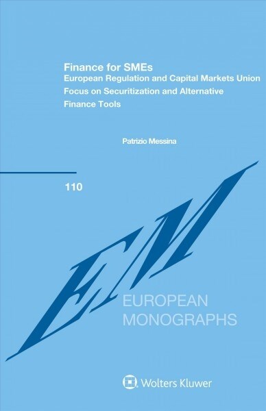 Finance for Smes: European Regulation and Capital Markets Union: Focus on Securitization and Alternative Finance Tools (Hardcover)