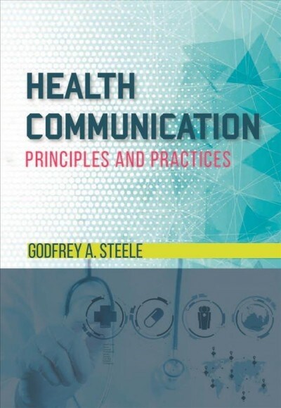 Health Communication: Principles and Practices (Paperback)
