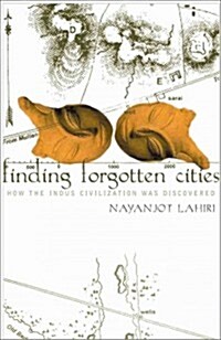 Finding Forgotten Cities : How the Indus Civilization Was Discovered (Paperback)