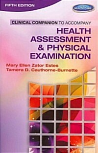 Clinical Companion to Accompany Health Assessment & Physical Examination (Paperback, 5)