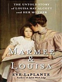 Marmee & Louisa: The Untold Story of Louisa May Alcott and Her Mother (Audio CD)