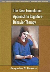 The Case Formulation Approach to Cognitive-Behavior Therapy (Paperback)