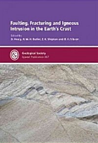 Faulting, Fracturing and Igneous Intrusion in the Earths Crust (Hardcover)