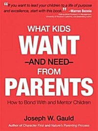 What Kids Want and Need from Parents (Paperback)
