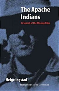 The Apache Indians: In Search of the Missing Tribe (Paperback)