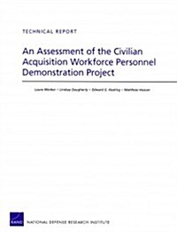 An Assessment of the Civilian Acquisition Workforce Personnel Demonstration Project (Paperback)