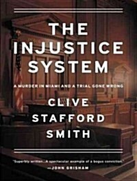 The Injustice System: A Murder in Miami and a Trial Gone Wrong (MP3 CD)