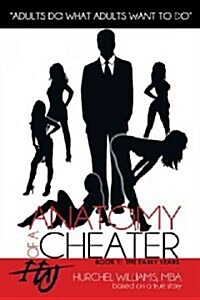 Anatomy of a Cheater: Book 1: The Early Years (Hardcover)