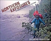 Northern Exposures: An Adventuring Career in Stories and Images (Hardcover)