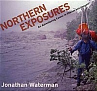 Northern Exposures: An Adventuring Career in Stories and Images (Paperback)