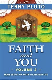 Faith and You, Volume 2: More Essays on Faith in Everyday Life (Paperback)