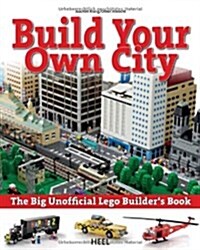 The Big Unofficial Lego Builders Book: Build Your Own City (Paperback)