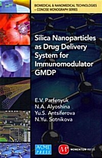 Silica Nanoparticles as Drug Delivery System for Immunomodulator Gmdp (Hardcover, New)