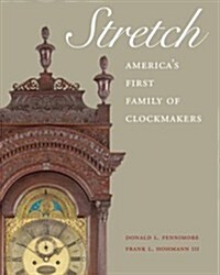 Stretch: Americas First Family of Clockmakers (Hardcover)