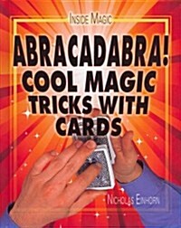 Abracadabra!: Cool Magic Tricks with Cards (Library Binding)